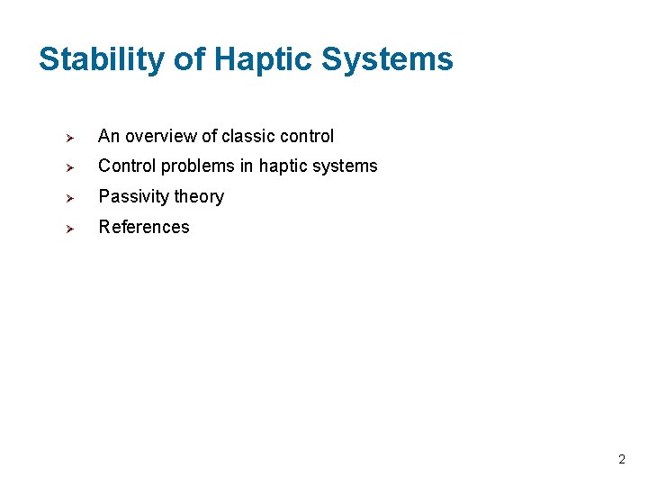 Stability of Haptic Systems Ø An overview of classic control Ø Control problems in