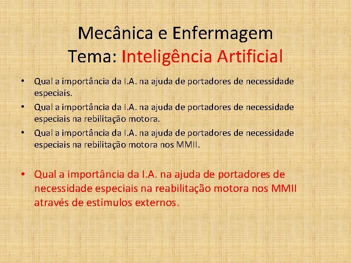 Mecânica e Enfermagem Tema: Inteligência Artificial • Qual a importância da I. A. na