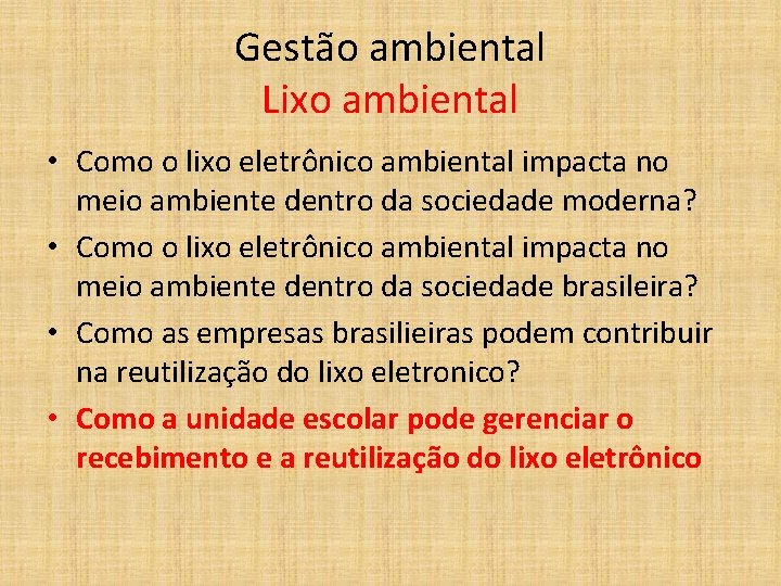 Gestão ambiental Lixo ambiental • Como o lixo eletrônico ambiental impacta no meio ambiente