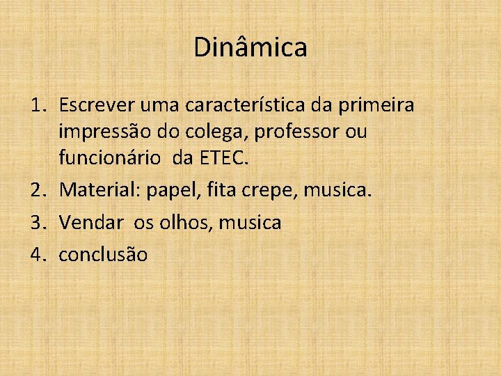 Dinâmica 1. Escrever uma característica da primeira impressão do colega, professor ou funcionário da