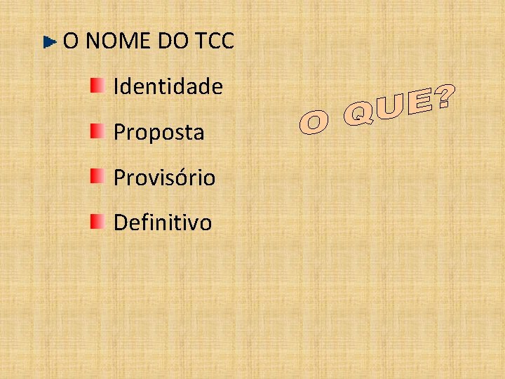 O NOME DO TCC Identidade Proposta Provisório Definitivo 