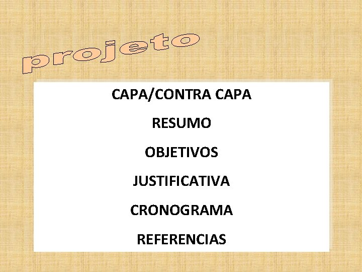 CAPA/CONTRA CAPA RESUMO OBJETIVOS JUSTIFICATIVA CRONOGRAMA REFERENCIAS 