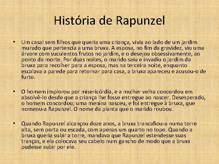 História de Rapunzel • Um casal sem filhos queria uma criança, vivia ao lado