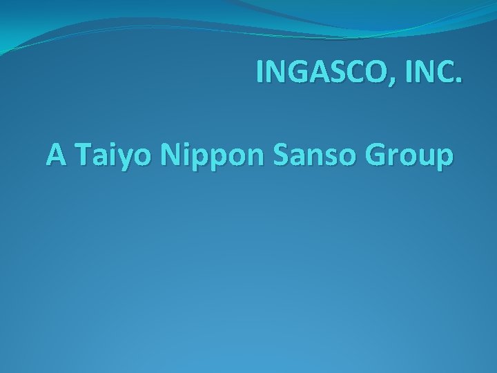 INGASCO, INC. A Taiyo Nippon Sanso Group 