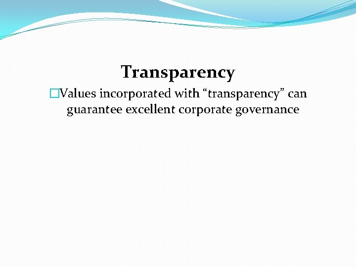 Transparency �Values incorporated with “transparency” can guarantee excellent corporate governance 