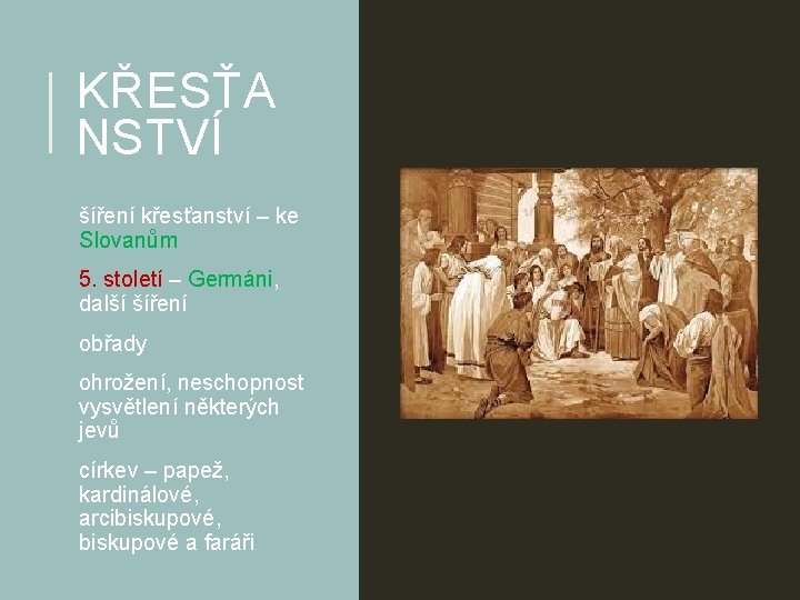 KŘESŤA NSTVÍ šíření křesťanství – ke Slovanům 5. století – Germáni, další šíření obřady