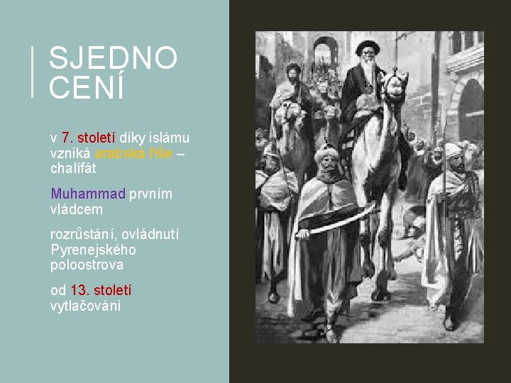 SJEDNO CENÍ v 7. století díky islámu vzniká arabská říše – chalífát Muhammad prvním