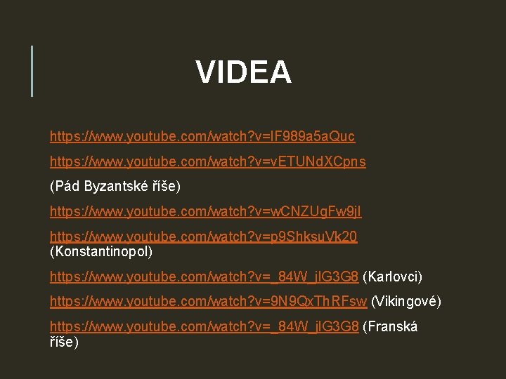 VIDEA https: //www. youtube. com/watch? v=l. F 989 a 5 a. Quc https: //www.