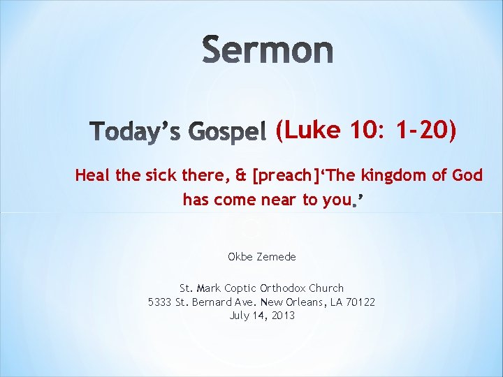 (Luke 10: 1 -20) Heal the sick there, & [preach]‘The kingdom of God has