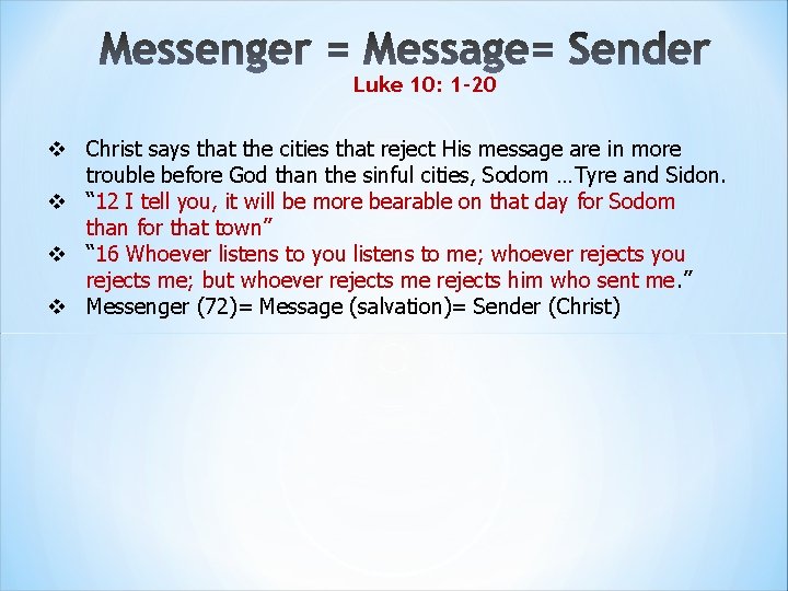 Luke 10: 1 -20 v Christ says that the cities that reject His message