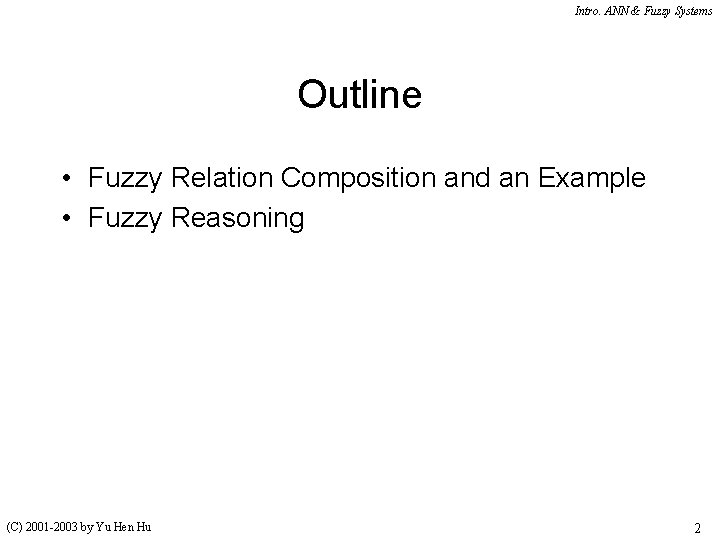 Intro. ANN & Fuzzy Systems Outline • Fuzzy Relation Composition and an Example •