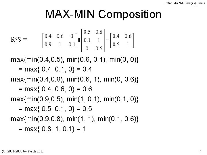 Intro. ANN & Fuzzy Systems MAX-MIN Composition R o. S = max{min(0. 4, 0.