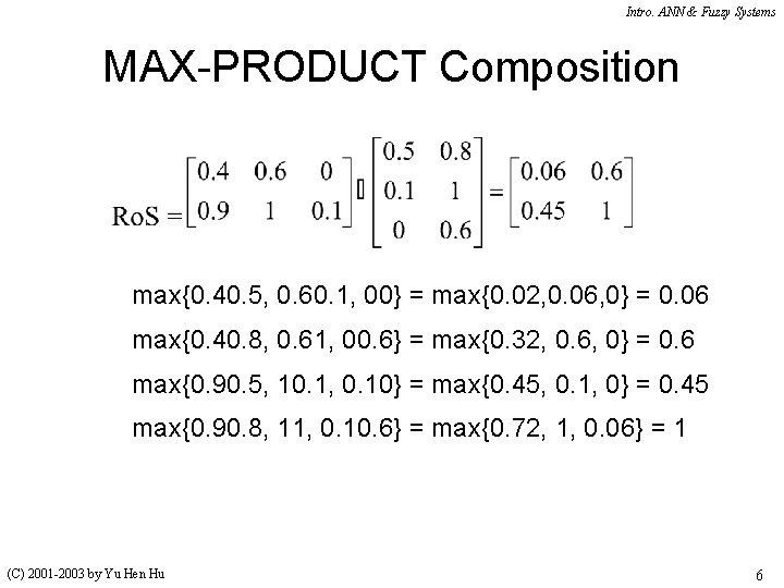 Intro. ANN & Fuzzy Systems MAX-PRODUCT Composition max{0. 40. 5, 0. 60. 1, 00}