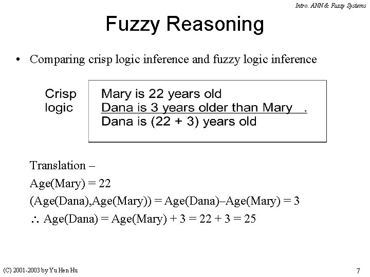 Intro. ANN & Fuzzy Systems Fuzzy Reasoning • Comparing crisp logic inference and fuzzy