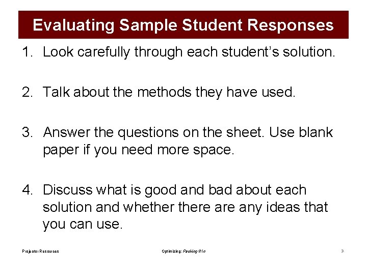 Evaluating Sample Student Responses 1. Look carefully through each student’s solution. 2. Talk about