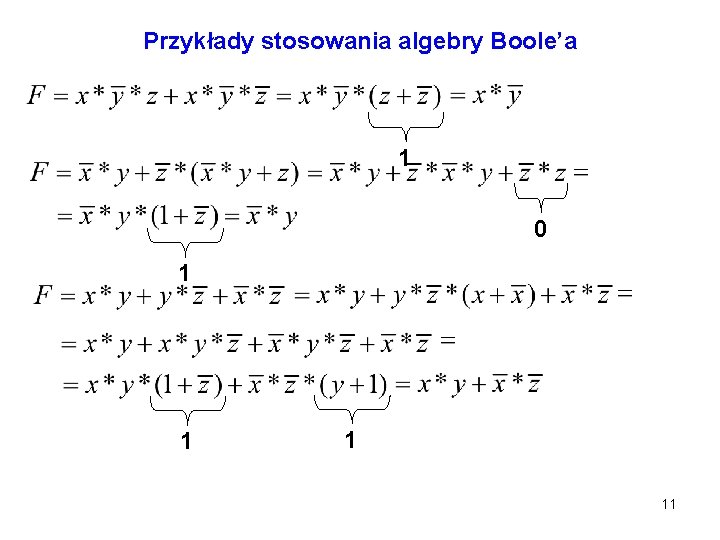 Przykłady stosowania algebry Boole’a 1 0 1 11 