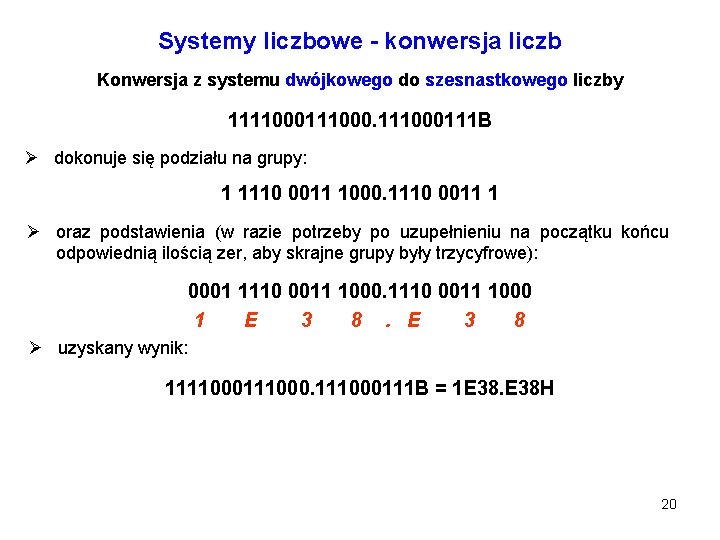 Systemy liczbowe - konwersja liczb Konwersja z systemu dwójkowego do szesnastkowego liczby 1111000111 B