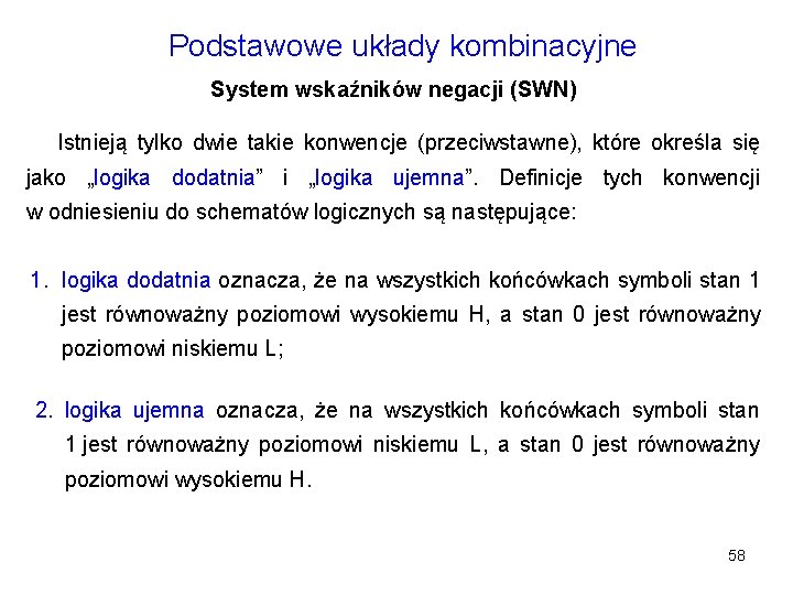 Podstawowe układy kombinacyjne System wskaźników negacji (SWN) Istnieją tylko dwie takie konwencje (przeciwstawne), które