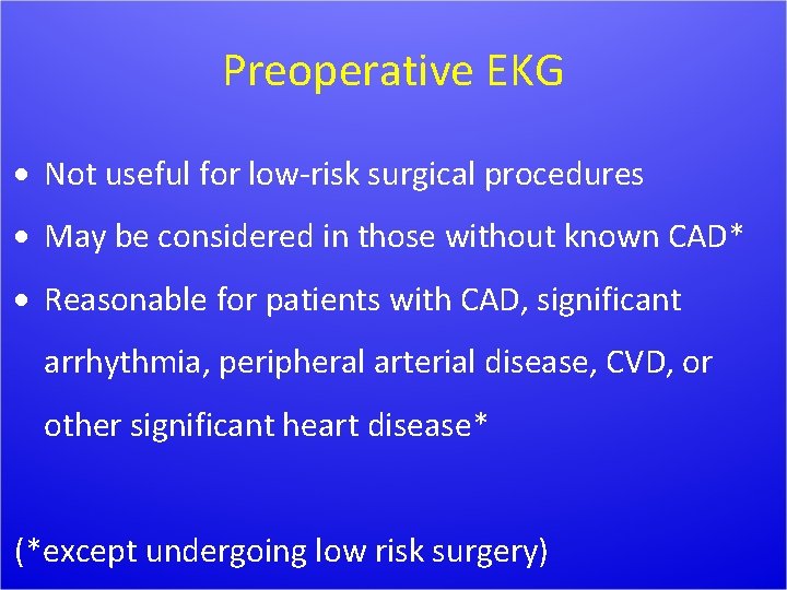 Preoperative EKG Not useful for low-risk surgical procedures May be considered in those without