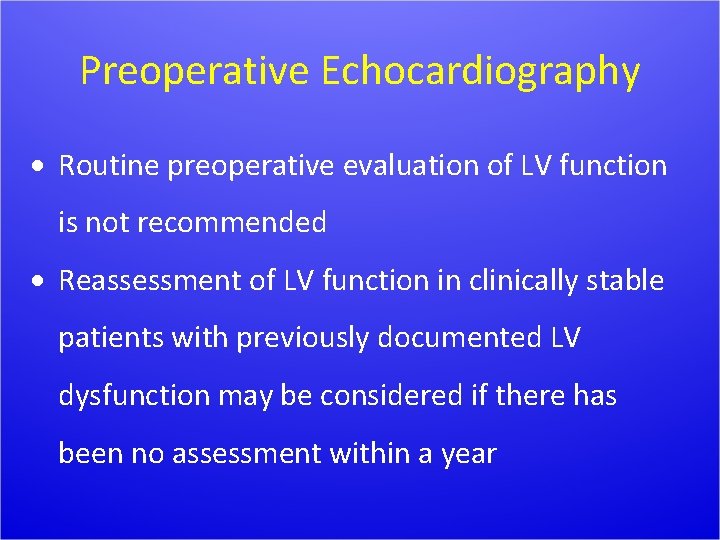 Preoperative Echocardiography Routine preoperative evaluation of LV function is not recommended Reassessment of LV