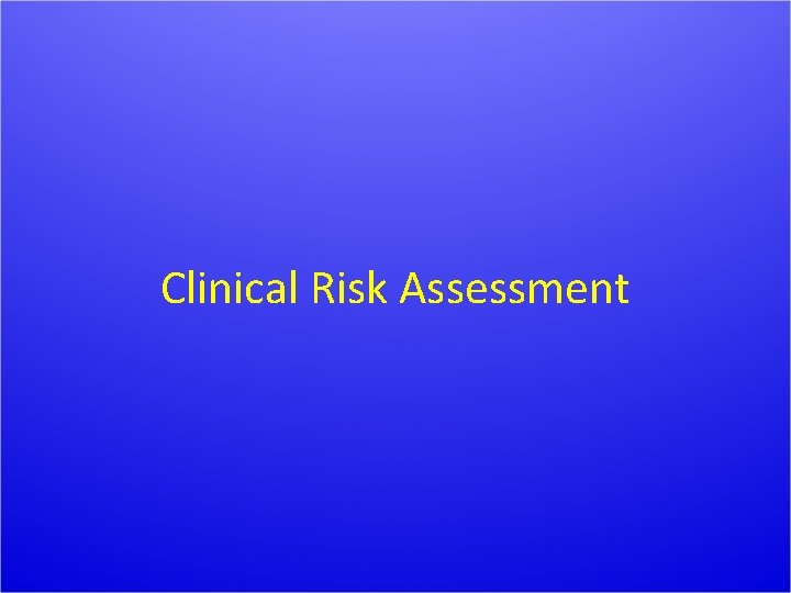 Clinical Risk Assessment 