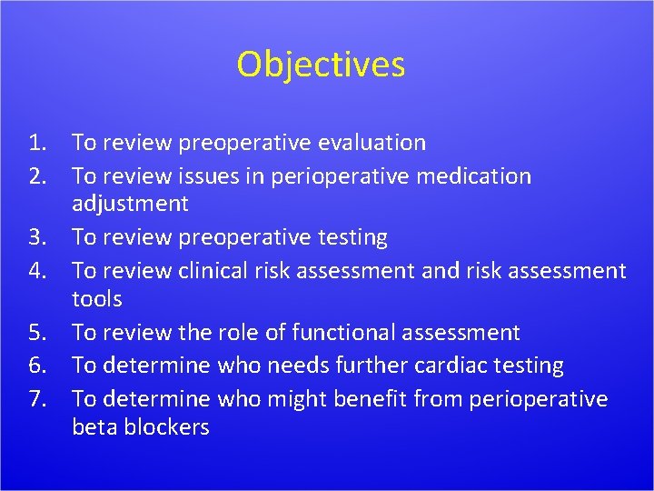 Objectives 1. To review preoperative evaluation 2. To review issues in perioperative medication adjustment