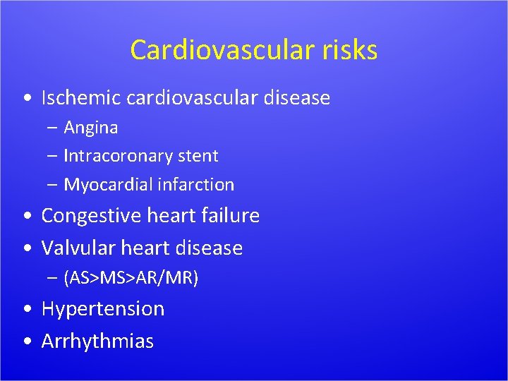 Cardiovascular risks • Ischemic cardiovascular disease – Angina – Intracoronary stent – Myocardial infarction