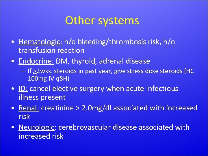 Other systems • Hematologic: h/o bleeding/thrombosis risk, h/o transfusion reaction • Endocrine: DM, thyroid,