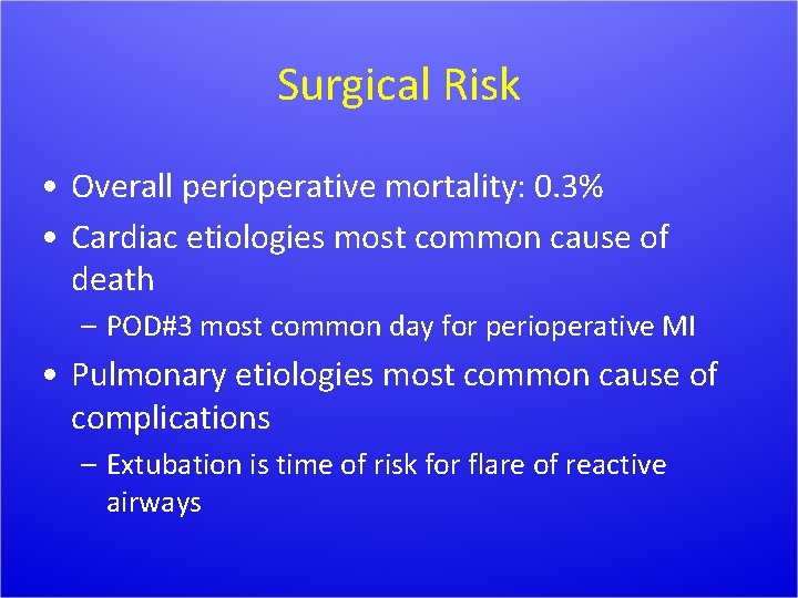 Surgical Risk • Overall perioperative mortality: 0. 3% • Cardiac etiologies most common cause