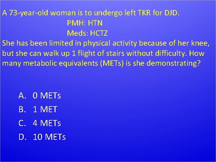 A 73 -year-old woman is to undergo left TKR for DJD. PMH: HTN Meds: