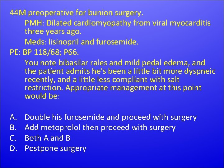 44 M preoperative for bunion surgery. PMH: Dilated cardiomyopathy from viral myocarditis three years