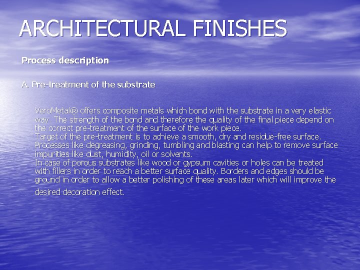 ARCHITECTURAL FINISHES Process description A. Pre-treatment of the substrate Vero. Metal® offers composite metals