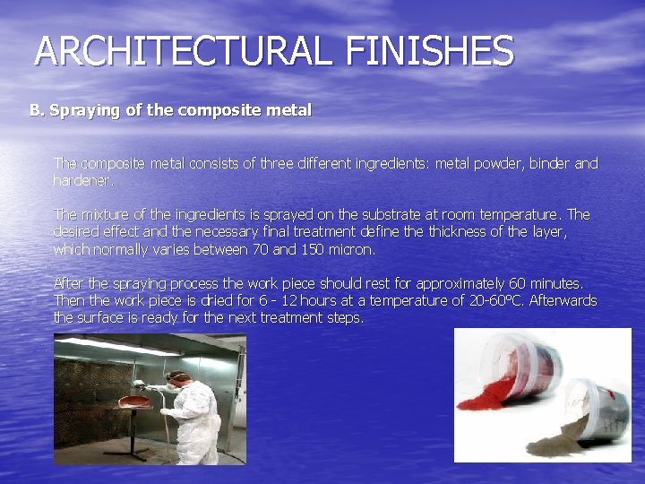 ARCHITECTURAL FINISHES B. Spraying of the composite metal The composite metal consists of three