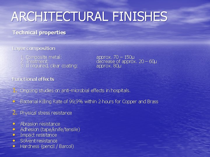 ARCHITECTURAL FINISHES Technical properties Layer composition 1. Composite metal: 2. Treatment: 3. If required,