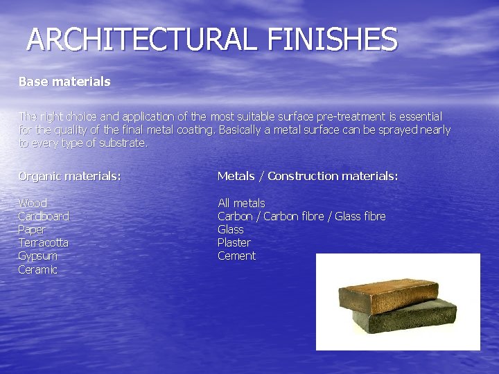 ARCHITECTURAL FINISHES Base materials The right choice and application of the most suitable surface