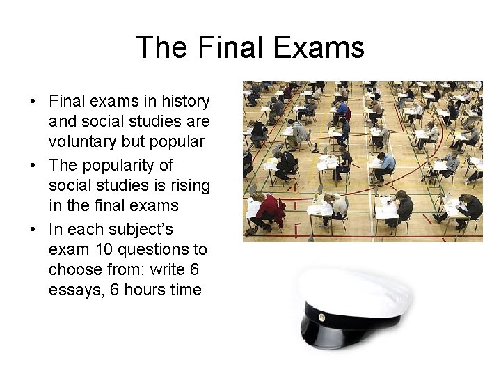 The Final Exams • Final exams in history and social studies are voluntary but