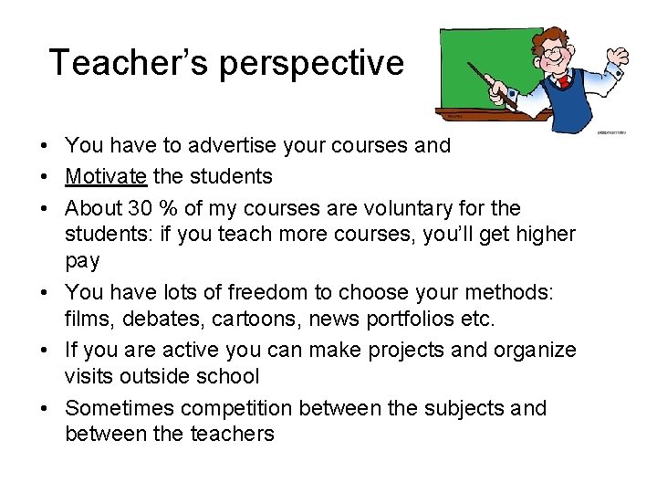 Teacher’s perspective • You have to advertise your courses and • Motivate the students