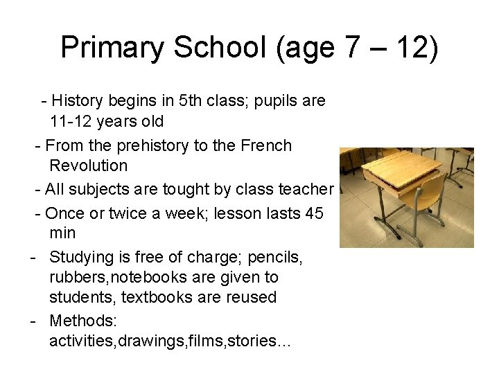 Primary School (age 7 – 12) - History begins in 5 th class; pupils