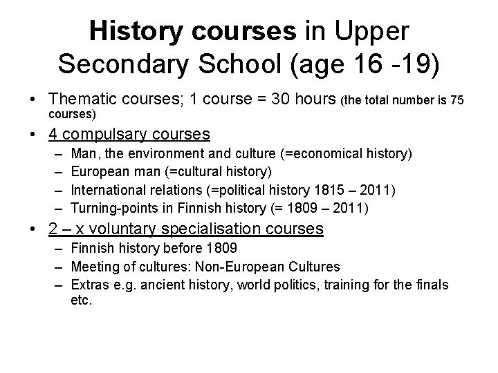 History courses in Upper Secondary School (age 16 -19) • Thematic courses; 1 course