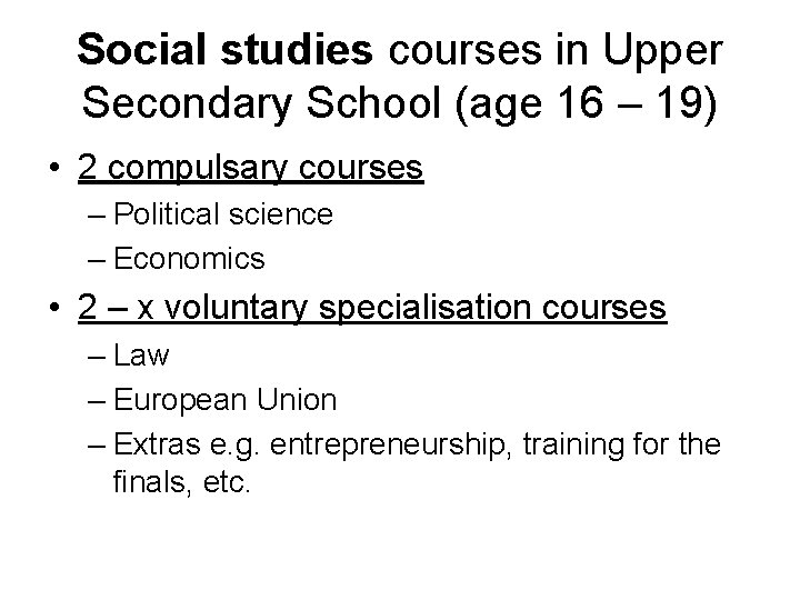 Social studies courses in Upper Secondary School (age 16 – 19) • 2 compulsary