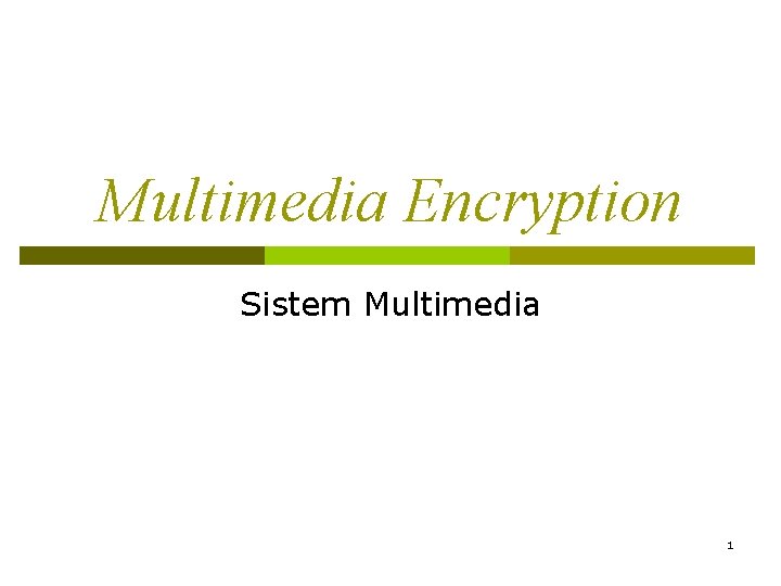 Multimedia Encryption Sistem Multimedia 1 