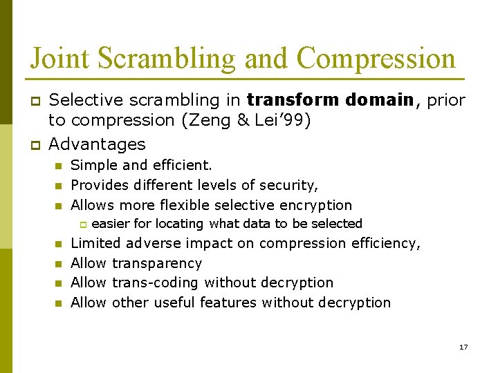 Joint Scrambling and Compression p p Selective scrambling in transform domain, prior to compression