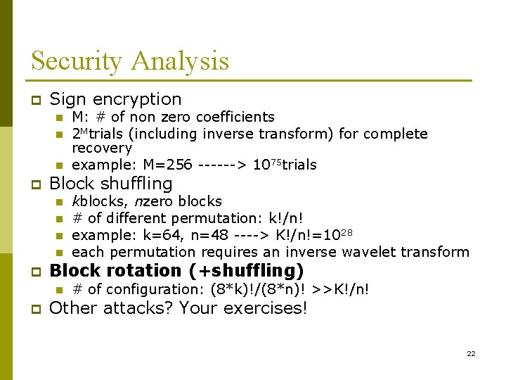 Security Analysis p Sign encryption n p Block shuffling n n p kblocks, nzero