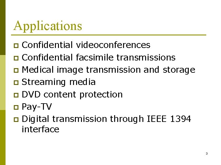 Applications Confidential videoconferences p Confidential facsimile transmissions p Medical image transmission and storage p