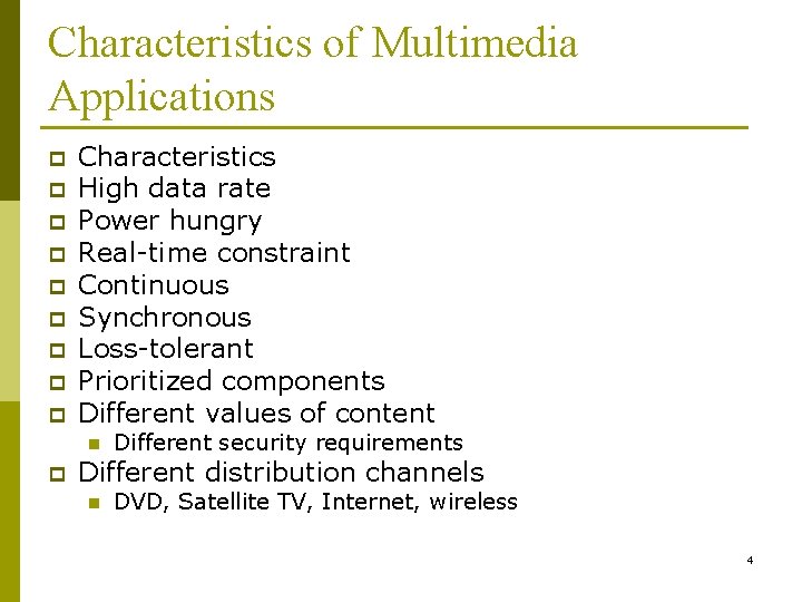 Characteristics of Multimedia Applications p p p p p Characteristics High data rate Power