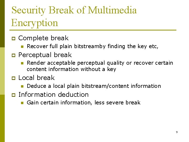 Security Break of Multimedia Encryption p Complete break n p Perceptual break n p