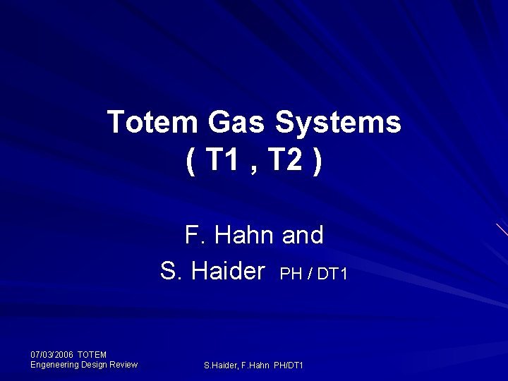 Totem Gas Systems ( T 1 , T 2 ) F. Hahn and S.