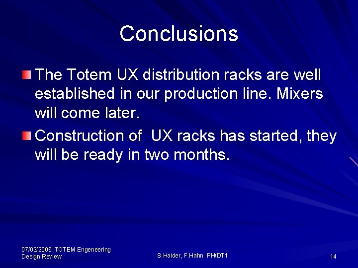 Conclusions The Totem UX distribution racks are well established in our production line. Mixers