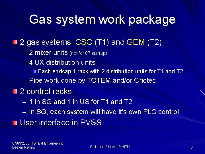 Gas system work package 2 gas systems: CSC (T 1) and GEM (T 2)