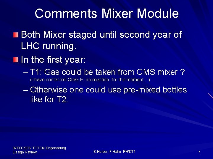 Comments Mixer Module Both Mixer staged until second year of LHC running. In the